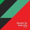 Seek Fire - Severin Su