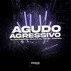 Agudo Agressivo (Explicit) - DJ Colombo&DJ Duuh&DJ Souza Original