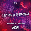 Let Go X Ritimada (Explicit) - MC MORAES 011&Mc Mendes&DJ LZ