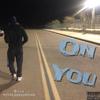 On You (Explicit) - $tacy