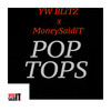 Pop Tops (Explicit) - MoneySaidiT&YW Blitz