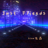 Just Friends (1.1x) - Slow先森