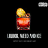 Liquor, **** & Ice (Explicit) - C-Mart&Weisser Quiff&Linobeats