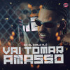 Vai Tomar Amasso (Explicit) - MC ZL&HALC DJ