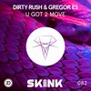 U Got 2 Move - Dirty Rush & Gregor Es