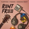 RENT FREE - Fliptyce&Fiokee&Chacha Wavy