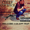 Welcome 2 da App Trap - Chief Cochice