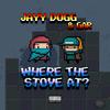 WHERE THE STOVE AT? (feat. Gar Greatest At Rapping) (Explicit) - Jayy Dogg&Gar Greatest At Rapping