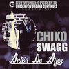 Antes De Ayer - Chiko Swagg