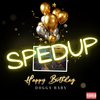 Happy Birthday Dogga Baby (Sped Up|Explicit) - Get In Da Corner&Dogga Baby