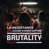 Brutality, Pt. 3 (Explicit) - La Reziztance&Logik Konstantine