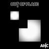 Out Of Place - ANC
