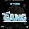 Ice The Gang (Explicit) - K-Yung Music