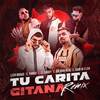 Tu Carita Gitana (Remix) - León Bravo&Yango&El Daddy&Galvan Real&Danimflow