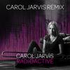 Radioactive (Carol Jarvis Remix) - Carol Jarvis
