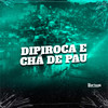 DIPIROCA E CHÁ DE PAU (Explicit) - Mc Menor Dubeco&mc tody&DJ Cyber Original