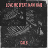 Love Me (Explicit) - Cals&Nani Kai