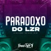 Paradoxo do Lzr (Explicit) - DjLzr o Brabo&FreesTyle Sounds&MC Bm&MC GW