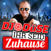 Ihr seid zuhause - DJ Düse