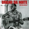 BRILHO DA NOITE - Bukassa&Baioky