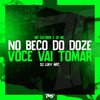 No beco do Doze você vai tomar (Explicit) - Mc Datorre&JD Mc&DJ Luky MPC