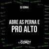 ABRE AS PERNA E PRO ALTO (Explicit) - DJ GONI4