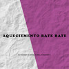 Aquecimento Bate Bate (Explicit) - DJ BRUNINHO 17&Mc Neguinho do Morro&DJ NDM