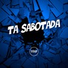 Ta Sabotada (Explicit) - DJ R15&MC Bin MR&MC GW&Prime Funk