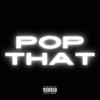 Pop That (Explicit) - YOUNGPHYLOSOPHER