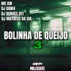 Bolinha de Queijo 3 (feat. DJ Matheus da Sul & Dj Durães 011|Explicit) - DJ GONI4&Dj Matheus da Sul&Dj Durães 011