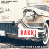 Bakki - Jung Sandhu&Preet Thind&Arsh Gahir