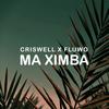 Ma Ximba (feat. Fluwo) - DJ Criswell&Fluwo