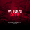 Vai Tomar Cacete (Explicit) - Mc Galan&Rainha da Sul&Dj Tonclay