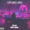 Gå Med Mig (feat. Teck Noir) (Explicit) - Titan&Teck Noir