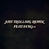 Just Trolling (feat. 843Keh) (Remix|Explicit) - D05&843Keh