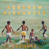 Tears Run Dry - Abraham Alexander