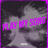 Play My Song (Explicit) - Fanatico