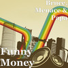 Funny Money (Explicit) - Bruce&MENACE&Papa