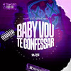 Baby Vou Te Confessar (Explicit) - Dj Tiaguin Prod&Dj Fr&MC Wk