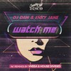 Watch Me (VNSSA Remix) - DJ Dan&Enky Jane&VNSSA