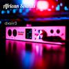 African Sounds - dxsiir3&DJ DBongza RSA&Mr JazziQ&Ntate Stunna&DJ Tarico&Nkulee&Vigro Deep