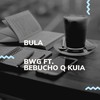 Bula - BWG&Bebucho Q Kuia