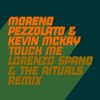 Touch Me (Lorenzo Spano & The Rituals Remix) - Moreno Pezzolato&Kevin McKay