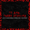 Te Amo Porr4 Nenhuma (Explicit) - DJ William General&Dj Feeh Ribeiro&MC ZL&Dj Matheus da Sul