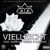 Vielleicht (Explicit) - Brockmaster B. &Enemy´s Friend&Damdam