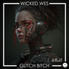 Glitch ***** - Wicked Wes