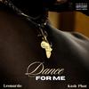 Dance For Me (Explicit) - Leonardo&Kash Phat