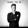 Things You Do (dEVOLVE Remix) - Parker Matthews&dEVOLVE