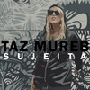 Sujeita (Explicit) - Taz Mureb