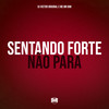 Sentando Forte Não Para (Explicit) - Mc Mr Bim&DJ VICTOR ORIGINAL